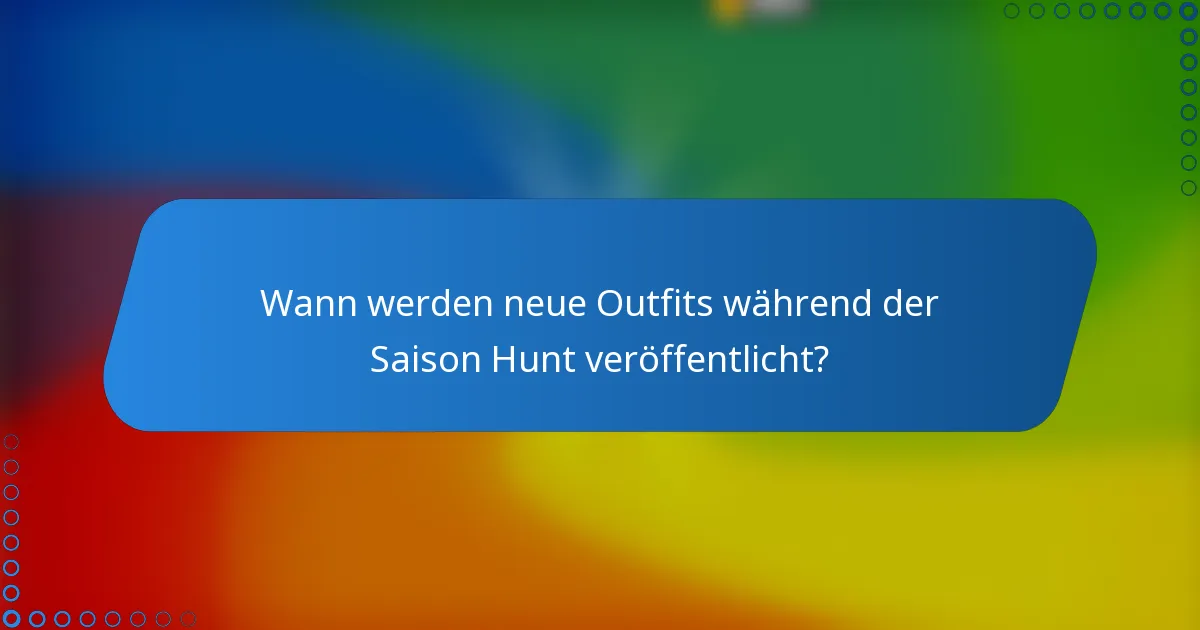 Wann werden neue Outfits während der Saison Hunt veröffentlicht?