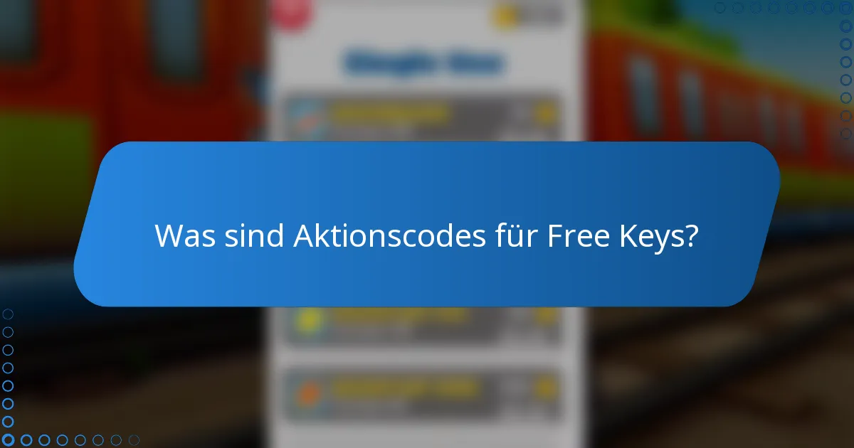 Was sind Aktionscodes für Free Keys?