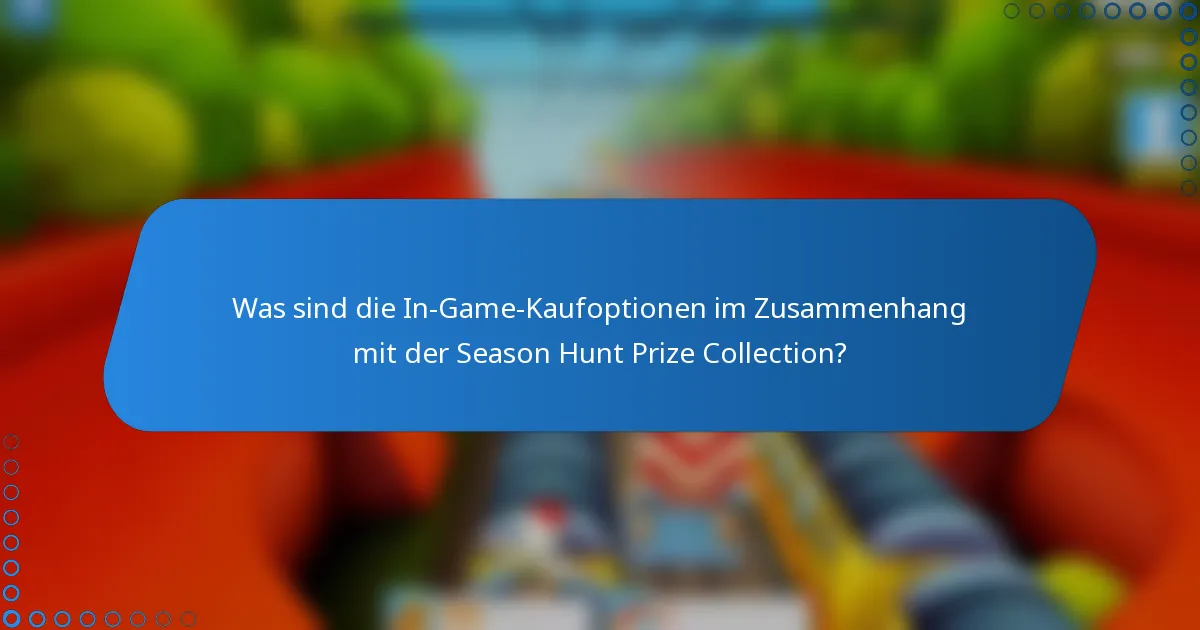 Was sind die In-Game-Kaufoptionen im Zusammenhang mit der Season Hunt Prize Collection?
