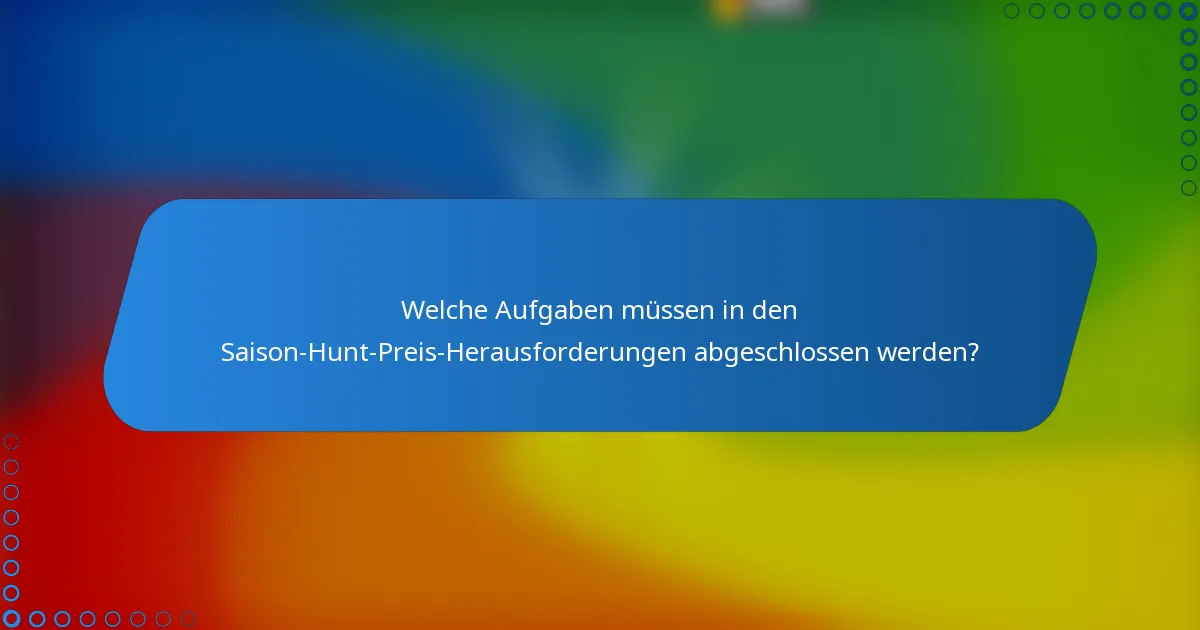 Welche Aufgaben müssen in den Saison-Hunt-Preis-Herausforderungen abgeschlossen werden?