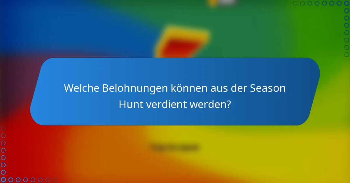 Welche Belohnungen können aus der Season Hunt verdient werden?