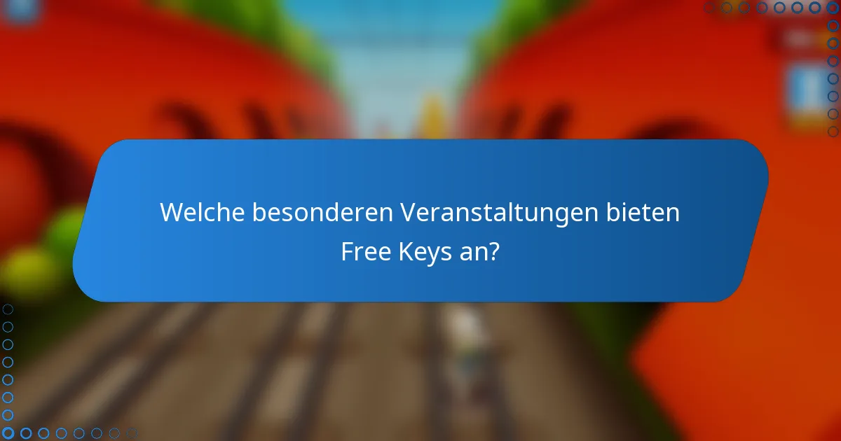 Welche besonderen Veranstaltungen bieten Free Keys an?