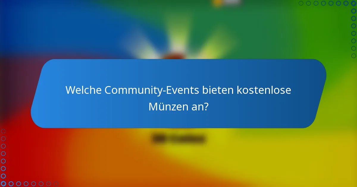 Welche Community-Events bieten kostenlose Münzen an?