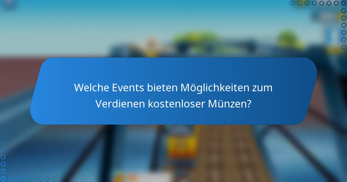 Welche Events bieten Möglichkeiten zum Verdienen kostenloser Münzen?