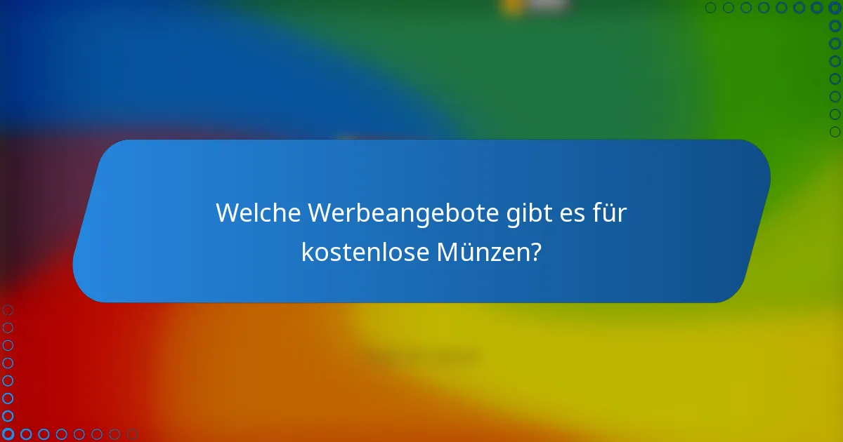 Welche Werbeangebote gibt es für kostenlose Münzen?