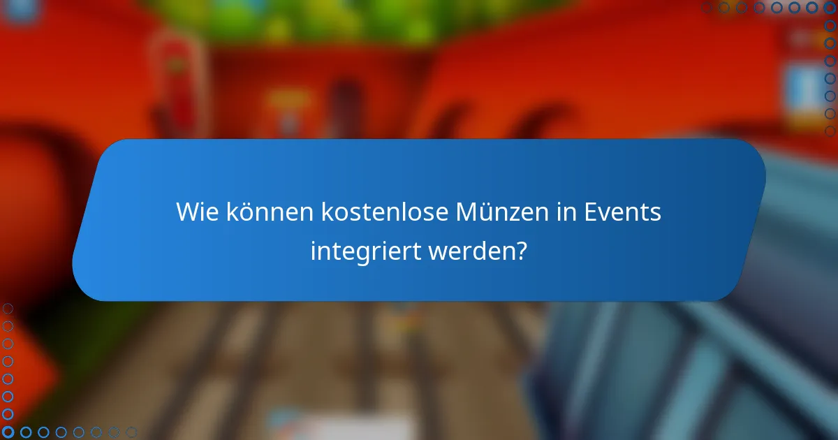 Wie können kostenlose Münzen in Events integriert werden?