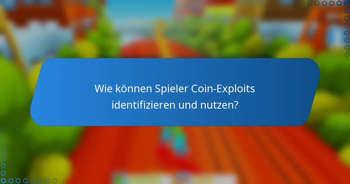 Wie können Spieler Coin-Exploits identifizieren und nutzen?