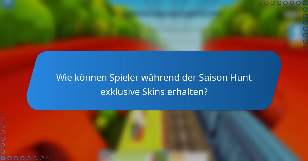 Wie können Spieler während der Saison Hunt exklusive Skins erhalten?