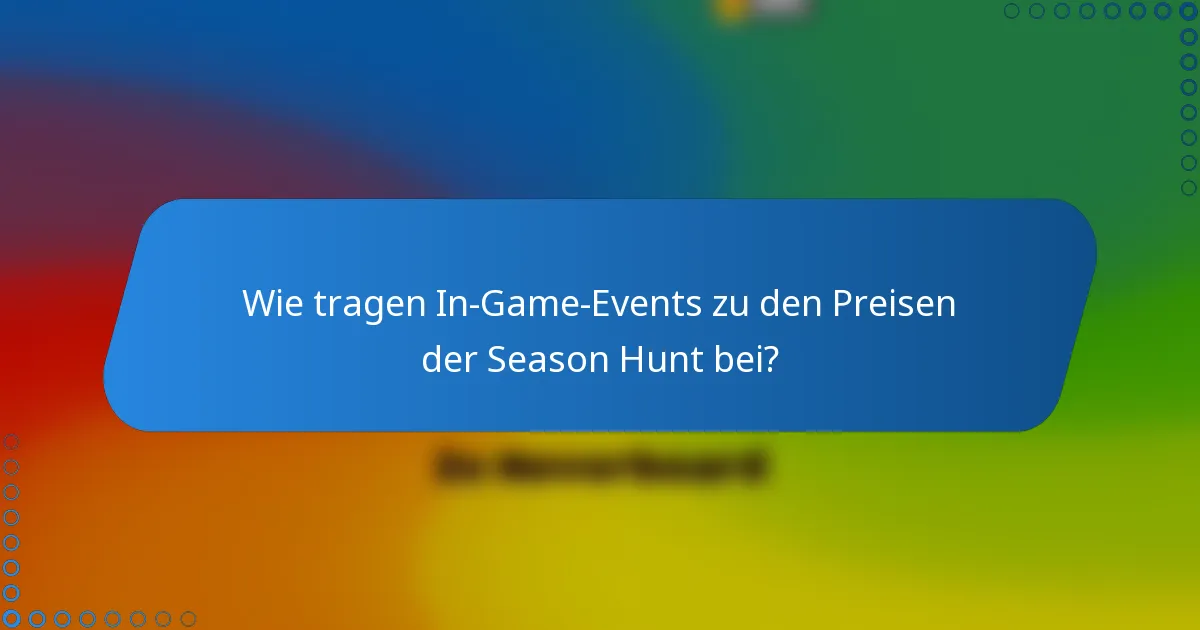 Wie tragen In-Game-Events zu den Preisen der Season Hunt bei?